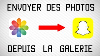 Tuto Snapchat  Envoyer des photos depuis la Galerie  Android amp iOS [upl. by Aneekas]