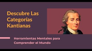 Descubriendo las Categorías Kantianas Herramientas Mentales para Comprender el Mundo [upl. by Llorrad502]