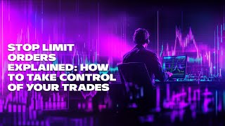 Stop Limit Orders Explained How to Take Control of Your Trades [upl. by Leonelle523]