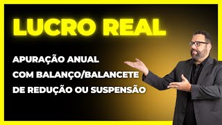 APURAÇÃO DO LUCRO REAL ANUAL  BALANÇOSBALANCETES DE REDUÇÃO OU EXCLUSÃO [upl. by Cullen908]