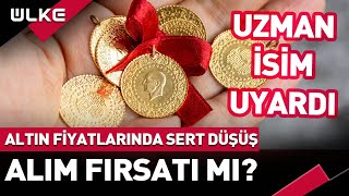 Altın Fiyatlarında Sert Düşüş Uzman İsim Uyardı Alım Fırsatı Mı [upl. by Hurley]