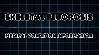 Skeletal fluorosis Medical Condition [upl. by Eggett]