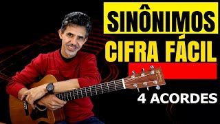 SINÔNIMOS  Cifra fácil  Simplificada  4 Acordes [upl. by Nosro669]