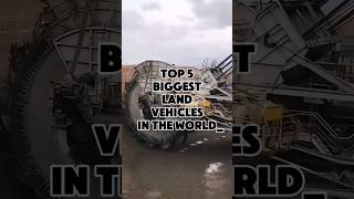 Top 5 Biggest Land Vehicles In The World facts information interestingfacts world top fyp [upl. by Dumah]