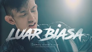 Ismail Izzani  Luar Biasa ft Alif Official Music Video [upl. by Retlaw]