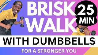 Brisk Walk Workout with Dumbbells Energize and Burn Calories for a Stronger You 25 Minutes [upl. by Salhcin]