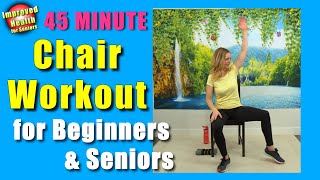 At Home 45 Minute CHAIR WORKOUT  Chair Exercises for Seniors and Beginners  Full body workout [upl. by Ahsirhcal865]