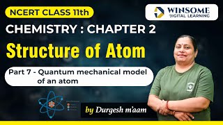 Class 11 Chemistry Chapter 2  Structure of Atom  Part 7 Quantum mechanical model of the atom [upl. by Nnav957]