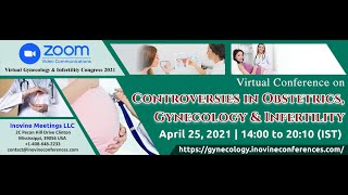 Virtual Conference on Obstetrics Gynecology amp Infertility  April 25 2021  Inovine Conferences [upl. by Ytomit136]