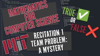 MIT’s Mathematics for Computer Science 6042J  Recitation 1  Team Problem A Mystery [upl. by Adnohsel]