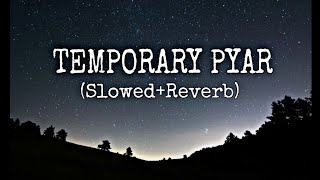 TEMPORARY PYAR SLOWED REVERB SONG HINDI SONG 187 [upl. by Nnaael]