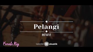 Pelangi – HIVI KARAOKE AKUSTIK  FEMALE KEY [upl. by Akema]