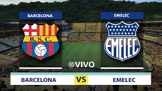 BARCELONA VS EMELEC  EL PARTIDO INMORTAL  CLÁSICO DEL ASTILLERO  EN VIVO LIGAPRO [upl. by Julita308]