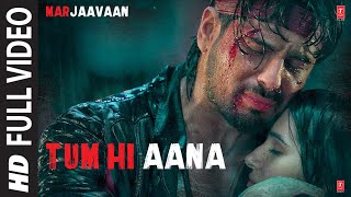 Tum Hi Aana Full Video  Marjaavaan  Riteish D Sidharth M Tara S  Jubin N  Payal Dev Kunaal V [upl. by Oilla]