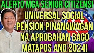 ✅SENIOR CITIZENS UNIVERSAL SOCIAL PENSION PINANAWAGAN NA APROBAHAN SA SENADO BAGO MATAPOS ANG 2024 [upl. by Nnaeerb]