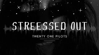 Stressed Out by Twenty One Pilots Lyrics [upl. by Toscano]