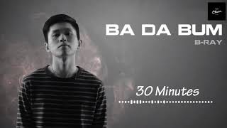 Ba Da Bum  B Ray  Audio Official  30 Minutes [upl. by Salamone]