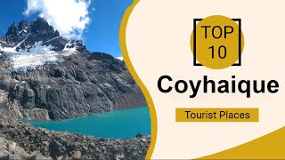 Top 10 Best Tourist Places to Visit in Coyhaique  Chile  English [upl. by Nibot]