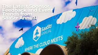 The Latest Sponsor Feedback and Event Trends from the 10th SaaStr Annual [upl. by Annahgiel]