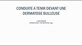 Conduite à tenir devant une Dermatose bulleuse – Dr L TAIBIBERRAHChu Mustapha [upl. by Cahan]