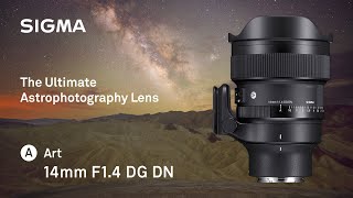 The Ultimate Astrophotography Lens  SIGMA 14mm F14 DG DN  Art [upl. by Eiryk]