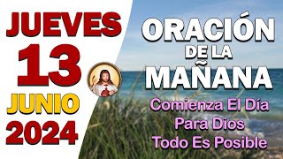 ORACIÓN DE LA MAÑANA del día Jueves 13 de Junio🙏Oración ✞ para Dios todo es posible [upl. by Lynnea]