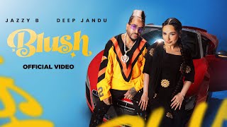 BLUSH Official Music Video Jazzy B  Deep Jandu  SHV  Cocanina  Latest Punjabi Song 2024  RMG [upl. by Dleifyar]