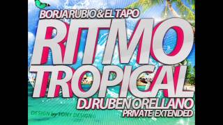 Borja Rubio Ft El Tapo  Ritmo Tropical  Dj Ruben Orellano Private Extended [upl. by Pappas]