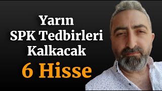 Üzerindeki Tedbirler Kalkan 6 Hisse SPK Tedbirleri Ne İşe Yarıyor [upl. by Alison938]