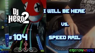 DJ Hero 2  I Will Be Here vs Speed Rail 100 FC Expert [upl. by Swope]