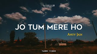 ANUV JAIN  JO TUM MERE HO lyrics  trending [upl. by Cartan]