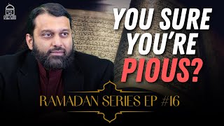 Ramadan Series EP 16 You Sure You’re Pious  Shaykh Dr Yasir Qadhi [upl. by Yrgoerg]