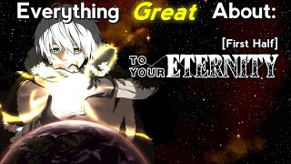 Everything GREAT About To Your Eternity  Season 1  First Half [upl. by Chemosh273]