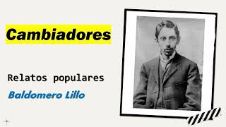 Cambiadores Relatos Populares  Baldomero Lillo  Audiolibro  Audiobook [upl. by Photina]