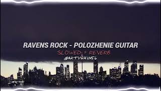 Raven Rock  Polozhenie Guitar  s l o w e d  r e v e r b [upl. by Bocyaj431]