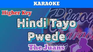 Hindi Tayo Pwede by The Juans Karaoke Higher Key [upl. by Aliuqehs527]