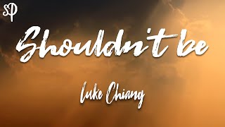 Luke Chiang  Shouldnt be Lyric  StylePOP [upl. by Sabanrab429]