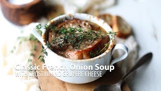 Classic French Onion Soup Recipe with Crostini and Gruyere Cheese [upl. by Netsruk361]