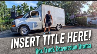 INSERT TITLE HERE UHaul box truck conversion drama [upl. by Serolod]