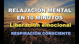 RELAJACIÓN MENTAL PROFUNDA 10 MINUTOS  Respiración consciente SERENARTE Liberación emocional [upl. by Aridnere]