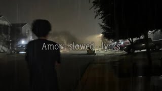 Amor  slowed  lyrics [upl. by Norrag]