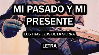 Los Traviesos De La Sierra  Mi Pasado Y Mi Presente  LETRA [upl. by Reeves]