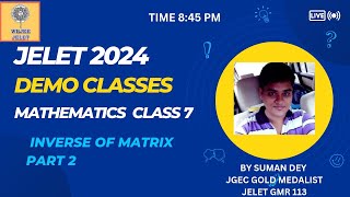 CLASS 7 ON MATHEMATICS  JELET 2024 DEMO CLASS INVERSE OF MATRIX PART 2 [upl. by Annmaria]