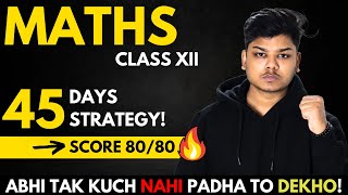 Class 12 Maths 45 Days Strategy  Score 8080 in Maths Class 12 Boards 2024 [upl. by Ynogoham]