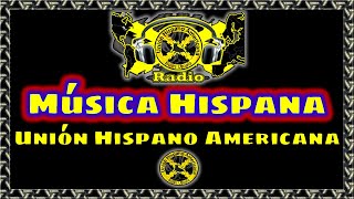 Música Hispana  Radio Unión Hispano Americana [upl. by Jara]