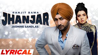 Jhanjar Lyrical  Ranjit Bawa  Jasmine Sandlas  Latest Punjabi Songs 2022 [upl. by Sandeep]