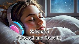 Saiyaara Slowed and Reverb Ek Tha Tiger [upl. by Gabbert]