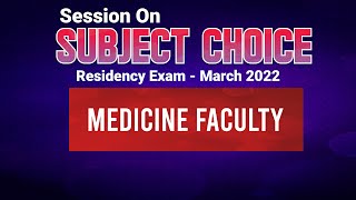 Medicine Faculty  Session On Subject Choice  Residency Exam  March 2022 [upl. by Rimidalv]