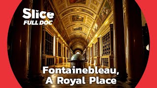 Fontainebleau Castle an Architectural Gem  FULL DOCUMENTARY [upl. by Hurd422]