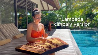 Lambada  instrumental version cimbaly cover [upl. by Latrina609]